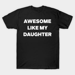 Awesome Like My Daughter Gifts Men Funny Fathers Day Dad T-Shirt